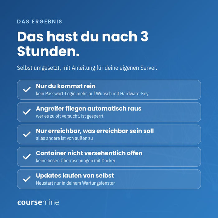 Das hast du nach 3 Stunden: nur du kommst rein, Angreifer fliegen raus, Updates laufen von selbst